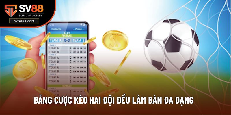 Bảng cược kèo hai đội đều làm bàn đa dạng