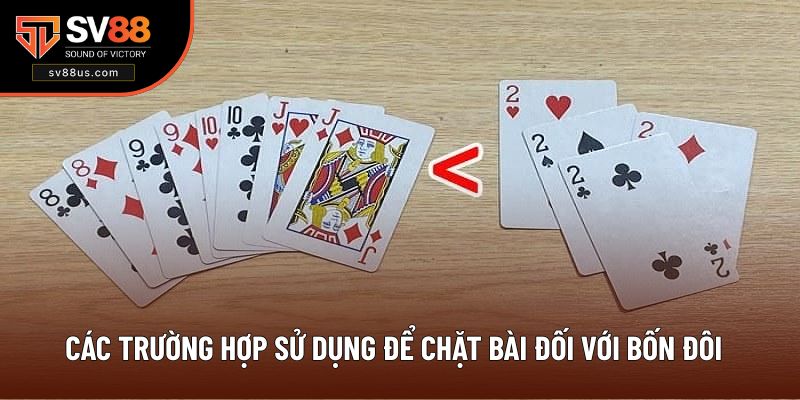 Các trường hợp sử dụng để chặt bài đối với bốn đôi