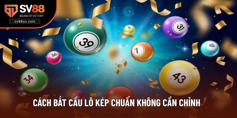 Cách bắt cầu lô kép chuẩn không cần chỉnh