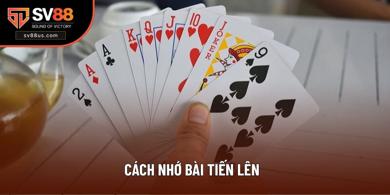 Cách Nhớ Bài Tiến Lên - 4 Mẹo Hay Từ Chuyên Gia