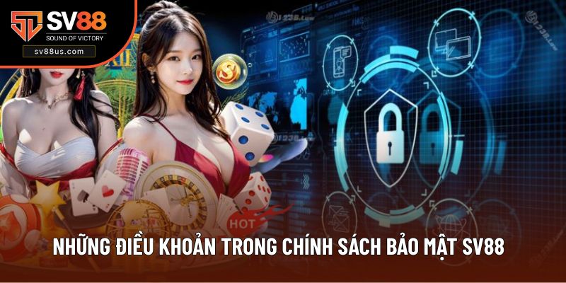 Nắm vững mọi chính sách bảo mật tại SV88