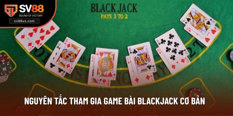 Nguyên tắc tham gia game bài Blackjack cơ bản