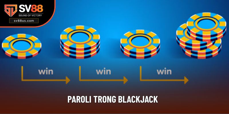 Paroli Trong Blackjack: Cách Chơi & Ưu Nhược Điểm