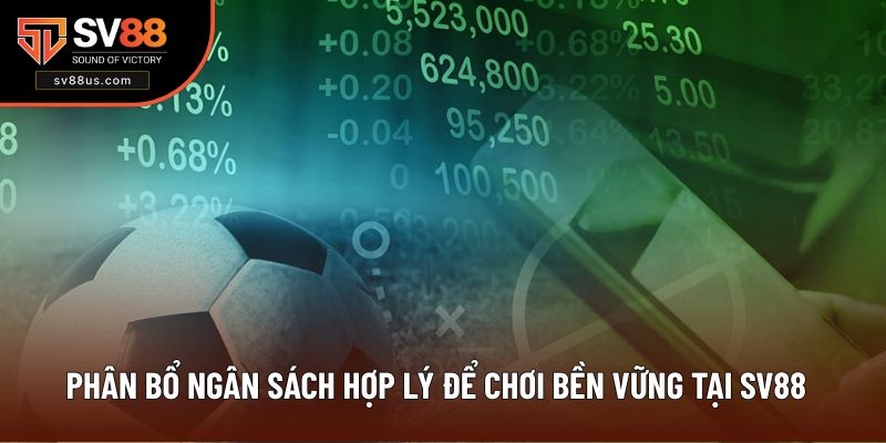 Phân bổ ngân sách hợp lý để chơi bền vững tại SV88
