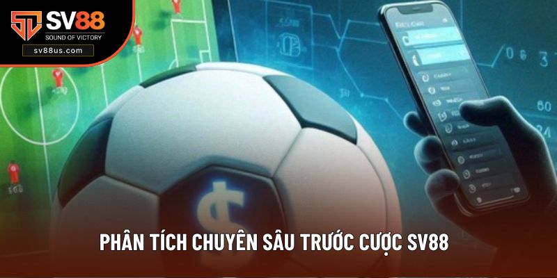 Phân tích chuyên sâu trước cược SV88