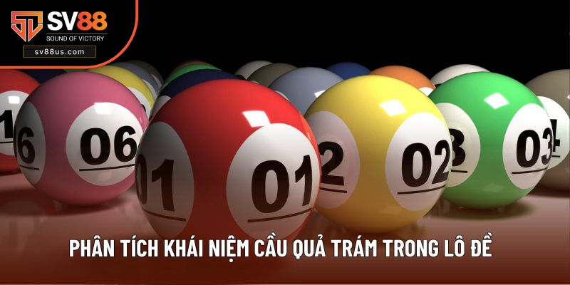 Phân tích khái niệm cầu quả trám trong lô đề