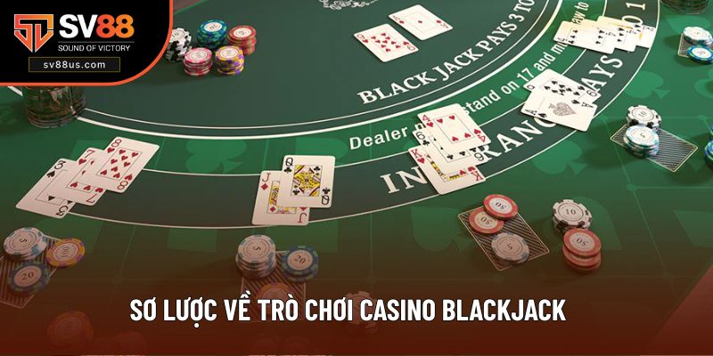 Sơ lược về trò chơi casino Blackjack