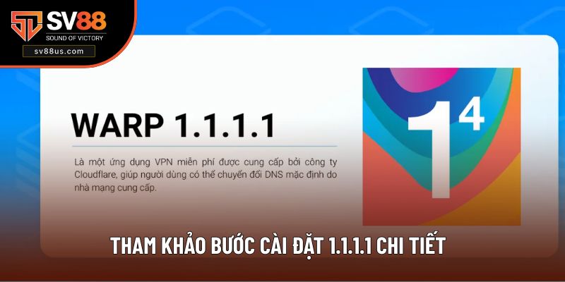 Tham khảo bước cài đặt 1.1.1.1 chi tiết