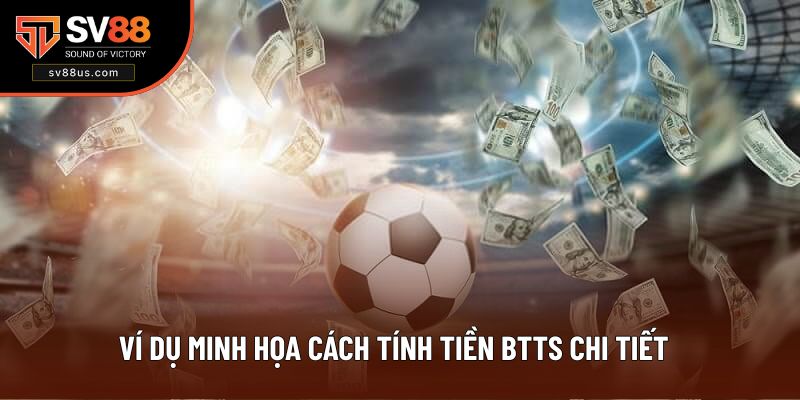 Ví dụ minh họa cách tính tiền BTTS chi tiết